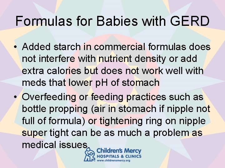 Formulas for Babies with GERD • Added starch in commercial formulas does not interfere