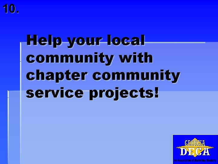 10. Help your local community with chapter community service projects! 