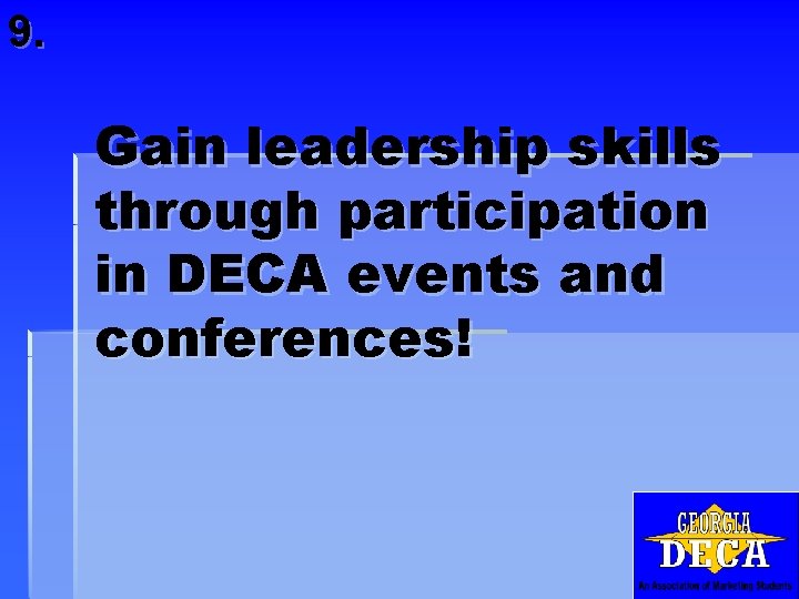 9. Gain leadership skills through participation in DECA events and conferences! 