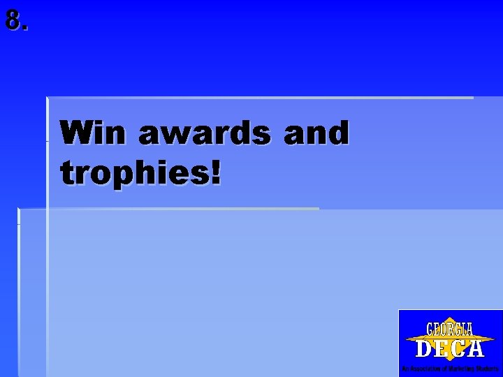 8. Win awards and trophies! 