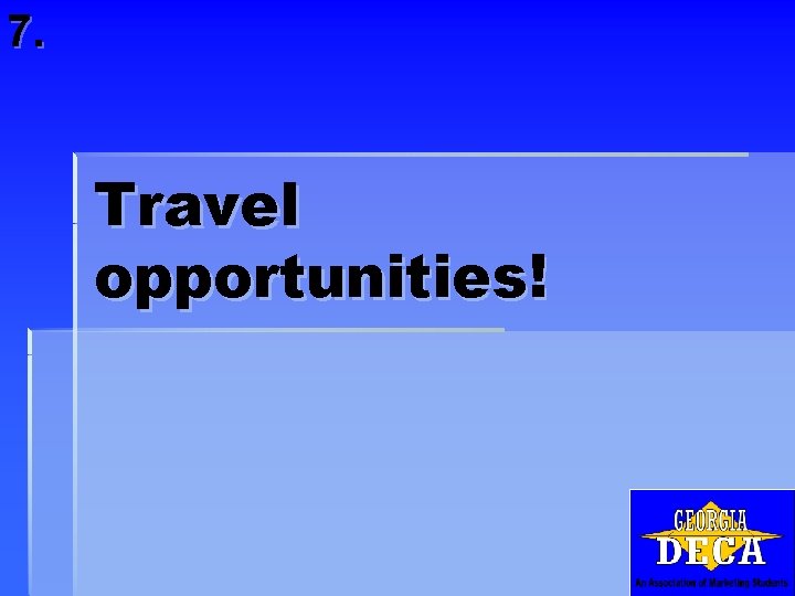 7. Travel opportunities! 