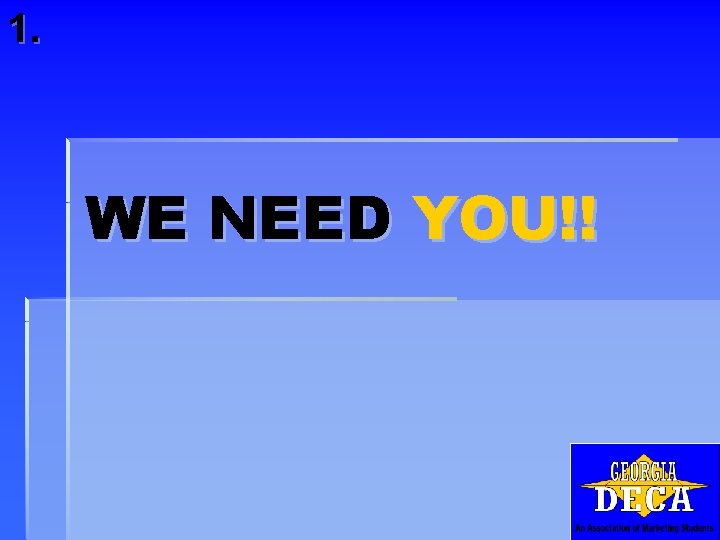 1. WE NEED YOU!! 