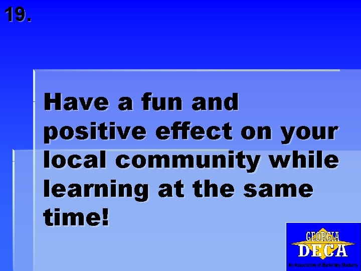 19. Have a fun and positive effect on your local community while learning at