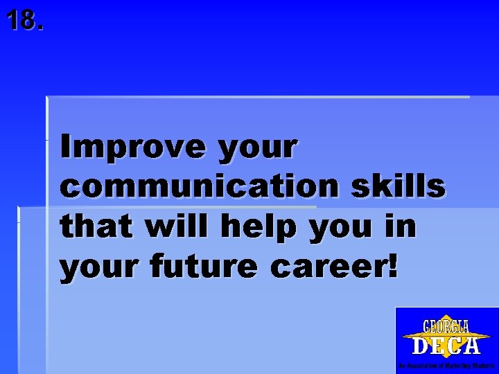 18. Improve your communication skills that will help you in your future career! 
