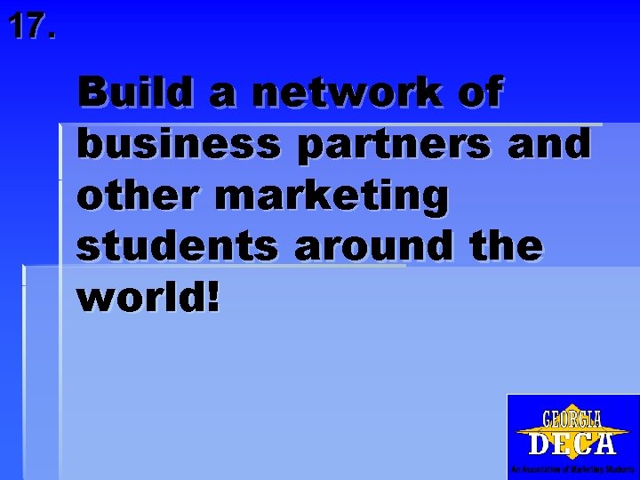 17. Build a network of business partners and other marketing students around the world!