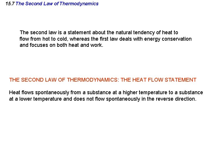 15. 7 The Second Law of Thermodynamics The second law is a statement about