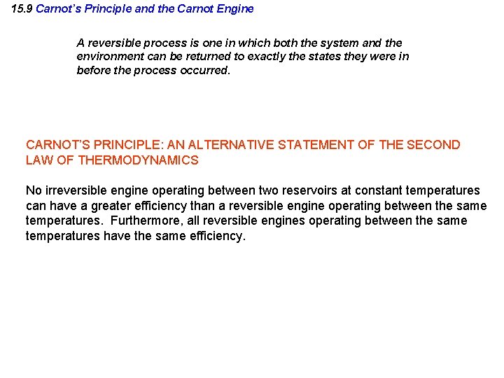 15. 9 Carnot’s Principle and the Carnot Engine A reversible process is one in