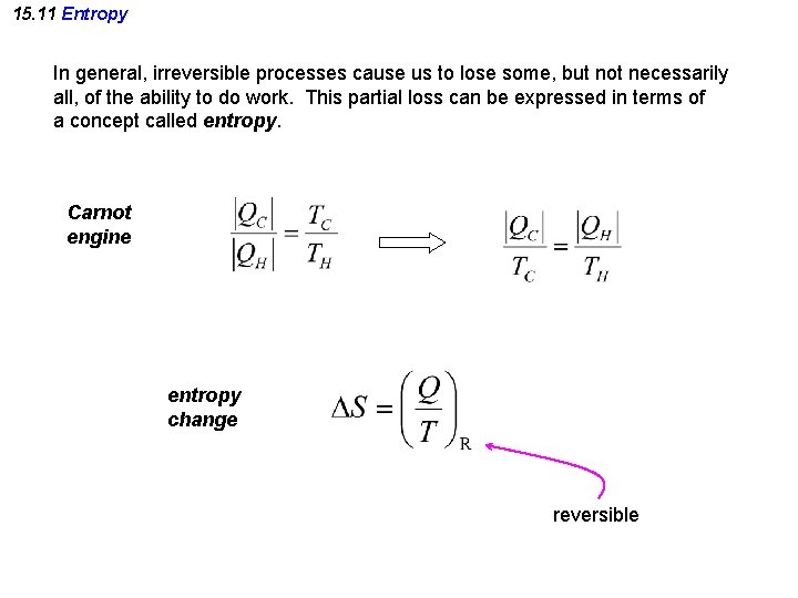 15. 11 Entropy In general, irreversible processes cause us to lose some, but not