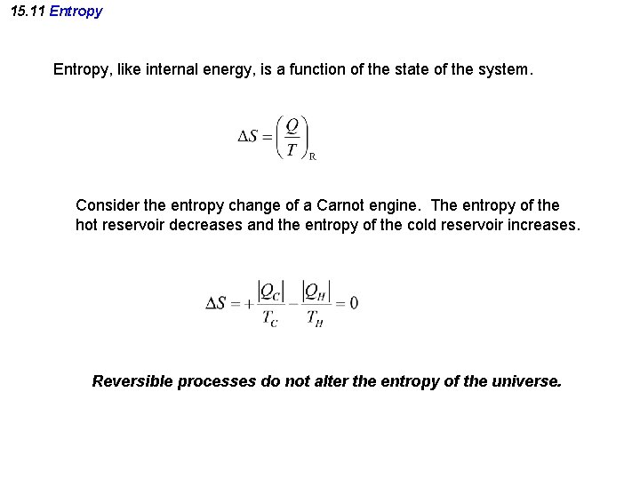 15. 11 Entropy, like internal energy, is a function of the state of the