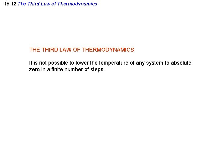 15. 12 The Third Law of Thermodynamics THE THIRD LAW OF THERMODYNAMICS It is