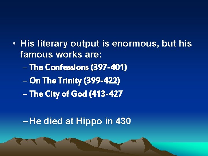  • His literary output is enormous, but his famous works are: – The