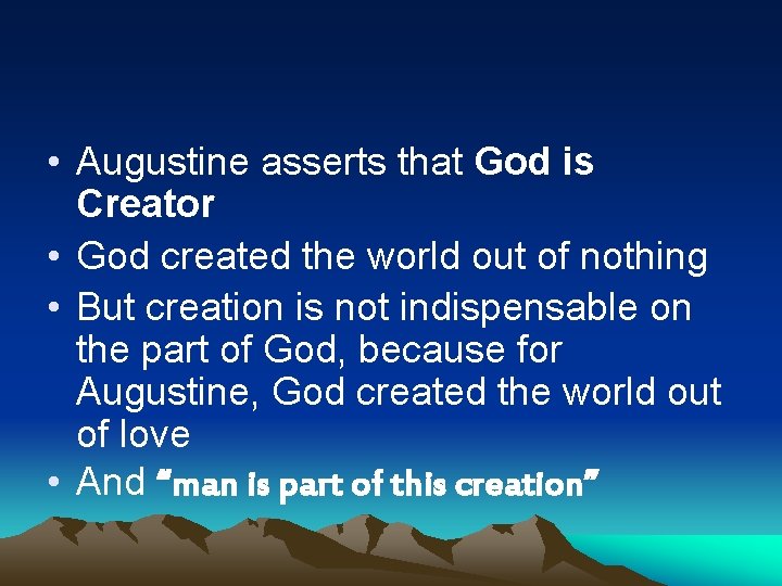  • Augustine asserts that God is Creator • God created the world out