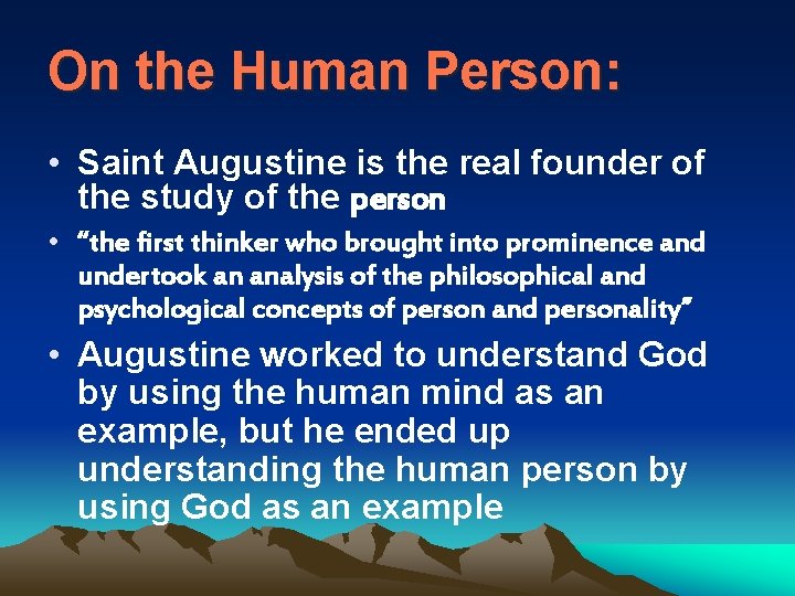 On the Human Person: • Saint Augustine is the real founder of the study