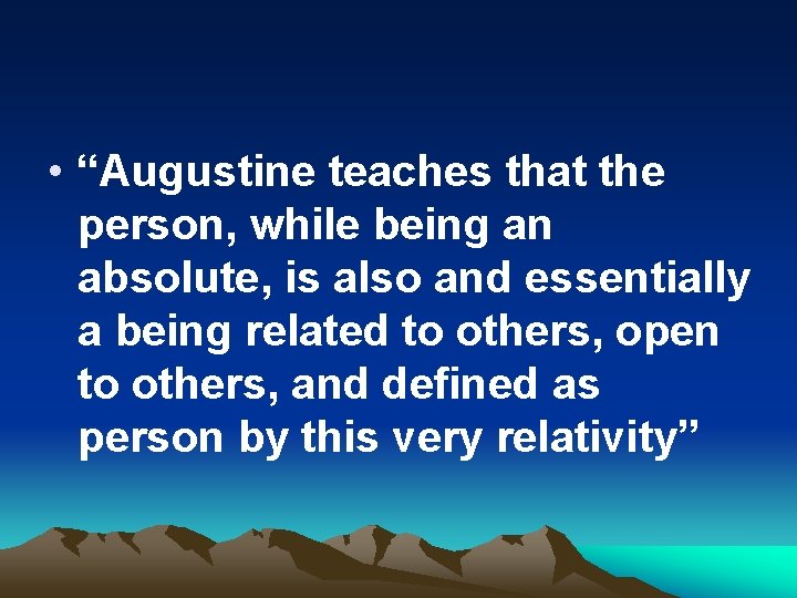  • “Augustine teaches that the person, while being an absolute, is also and