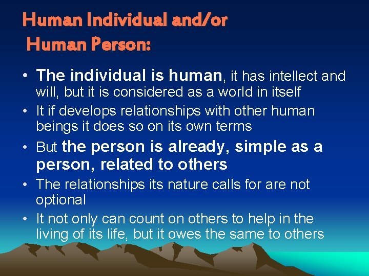 Human Individual and/or Human Person: • The individual is human, it has intellect and