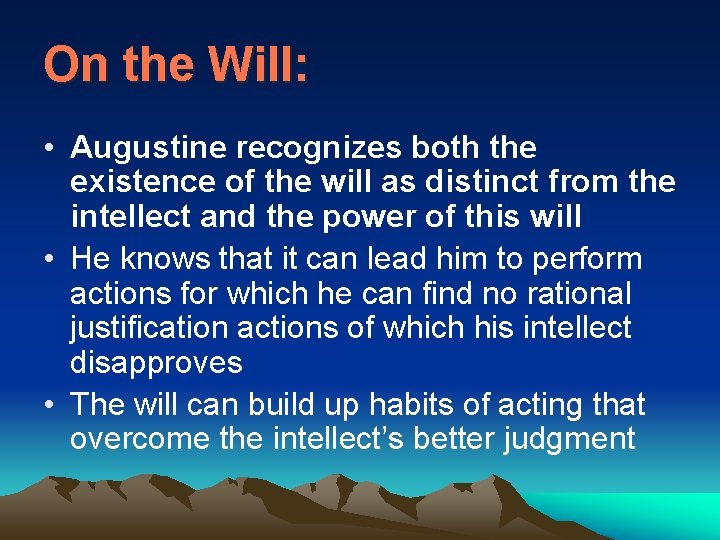 On the Will: • Augustine recognizes both the existence of the will as distinct