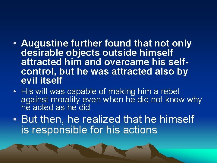  • Augustine further found that not only desirable objects outside himself attracted him