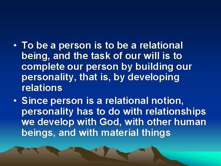  • To be a person is to be a relational being, and the