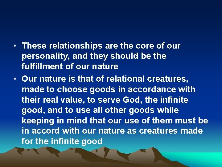 • These relationships are the core of our personality, and they should be