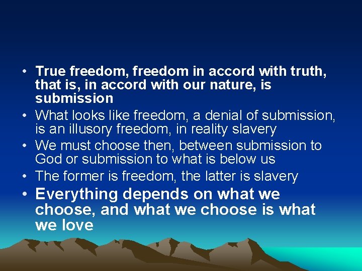  • True freedom, freedom in accord with truth, that is, in accord with