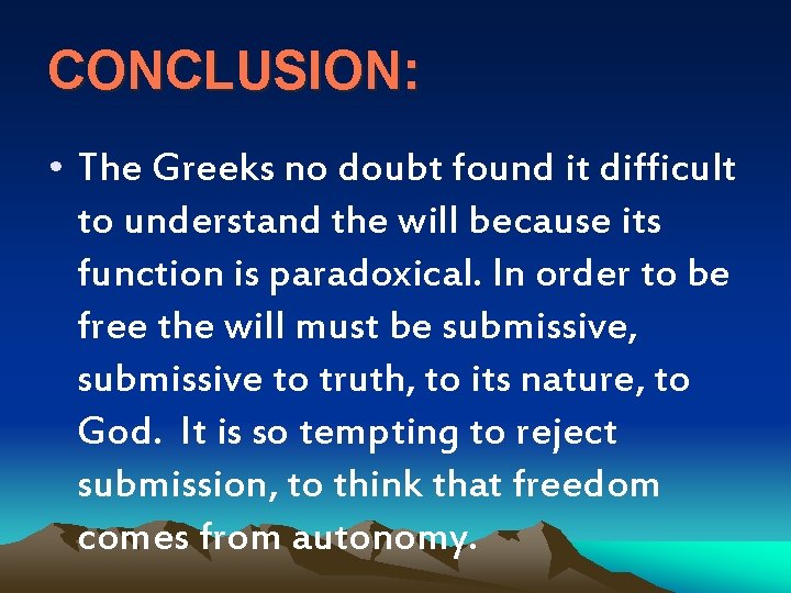 CONCLUSION: • The Greeks no doubt found it difficult to understand the will because
