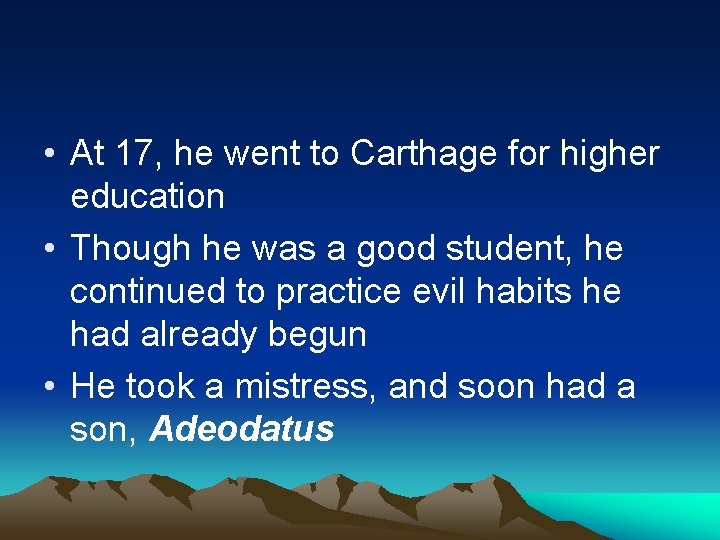  • At 17, he went to Carthage for higher education • Though he
