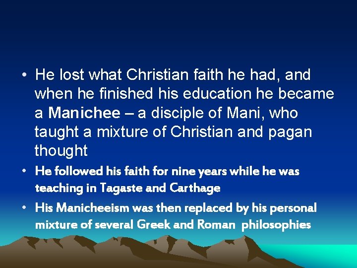  • He lost what Christian faith he had, and when he finished his