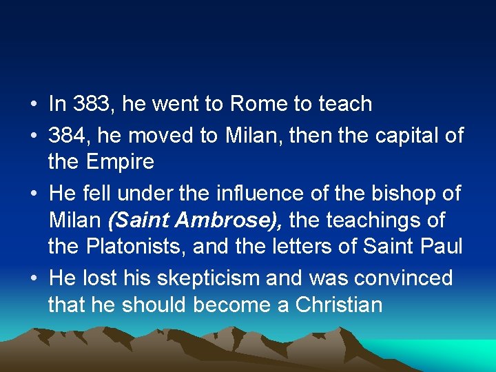  • In 383, he went to Rome to teach • 384, he moved
