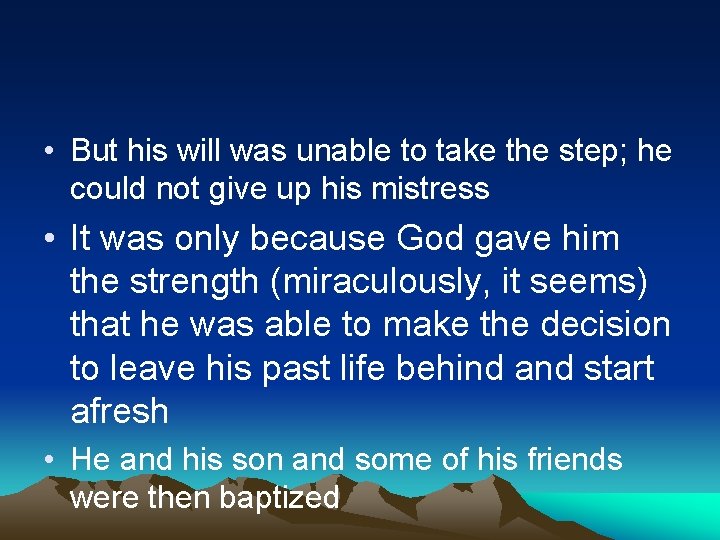  • But his will was unable to take the step; he could not