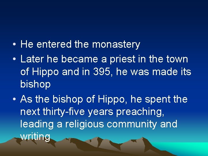  • He entered the monastery • Later he became a priest in the