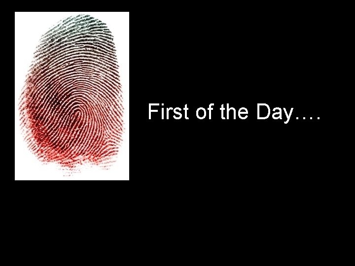 First of the Day…. 