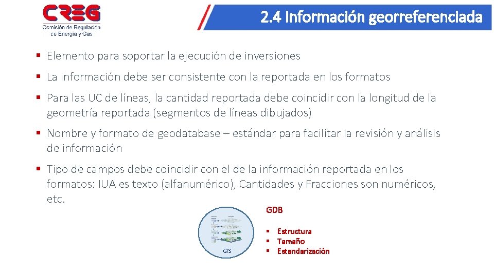 2. 4 Información georreferenciada § Elemento para soportar la ejecución de inversiones § La