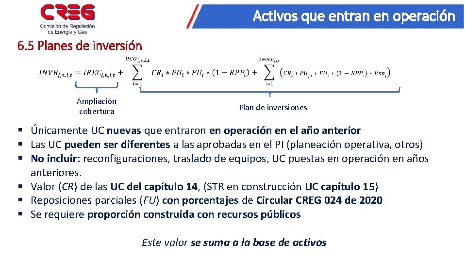 Activos que entran en operación 6. 5 Planes de inversión Ampliación cobertura Plan de