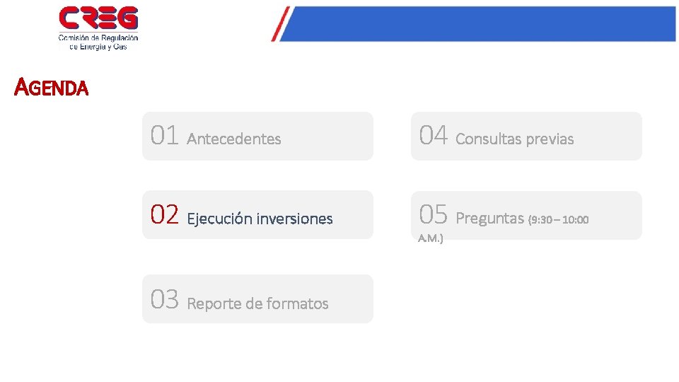 AGENDA 01 Antecedentes 04 Consultas previas 02 Ejecución inversiones 05 Preguntas 03 Reporte de