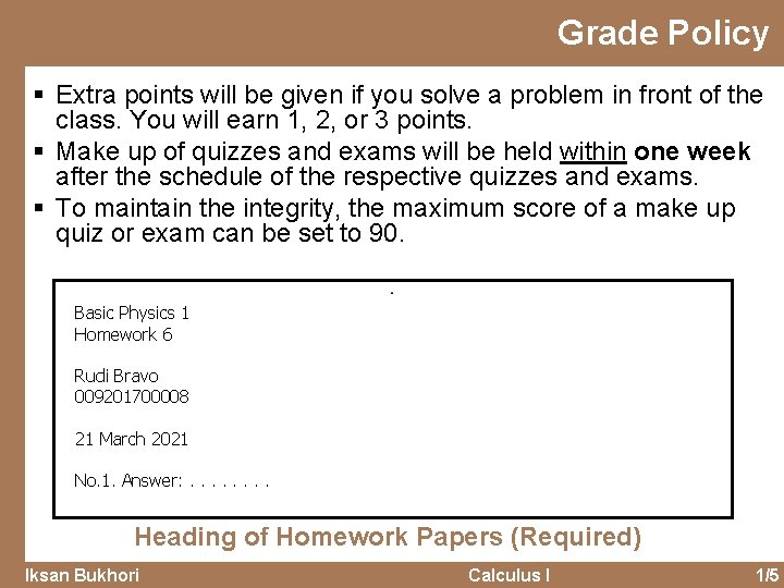 Grade Policy § Extra points will be given if you solve a problem in