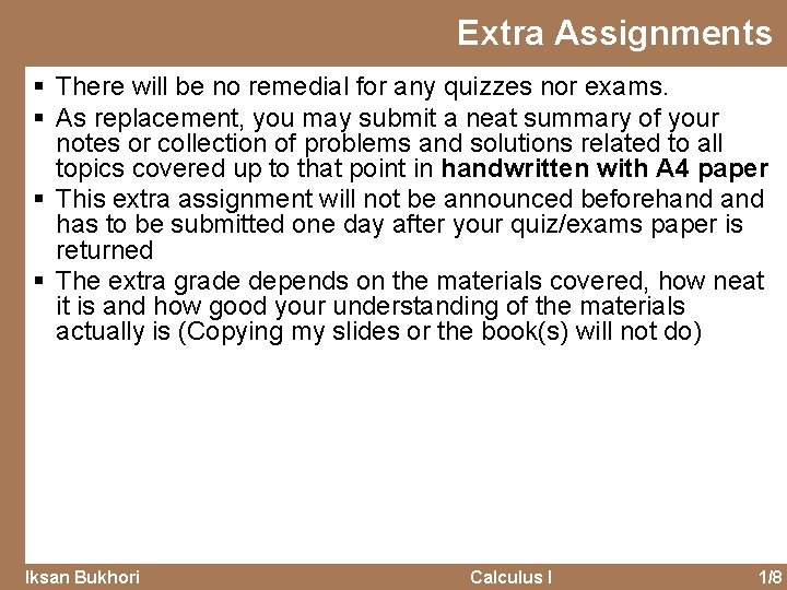 Extra Assignments § There will be no remedial for any quizzes nor exams. §