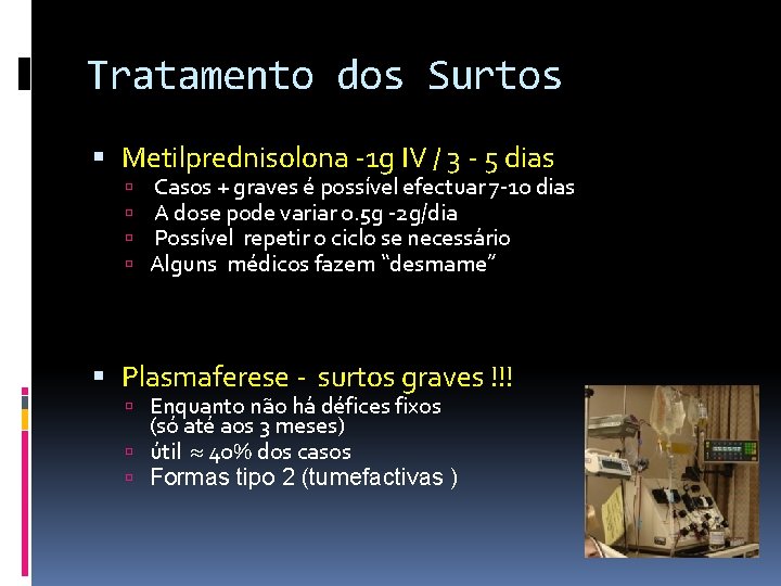 Tratamento dos Surtos Metilprednisolona -1 g IV / 3 - 5 dias Casos +