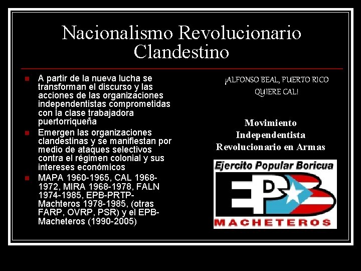 Nacionalismo Revolucionario Clandestino n n n A partir de la nueva lucha se transforman
