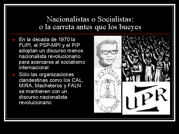 Nacionalistas o Socialistas: o la carreta antes que los bueyes n n En la