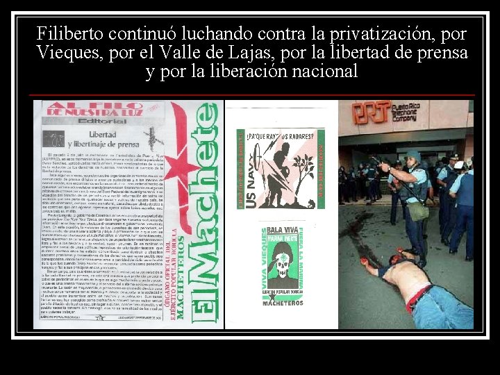 Filiberto continuó luchando contra la privatización, por Vieques, por el Valle de Lajas, por