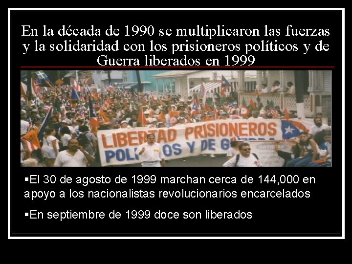 En la década de 1990 se multiplicaron las fuerzas y la solidaridad con los