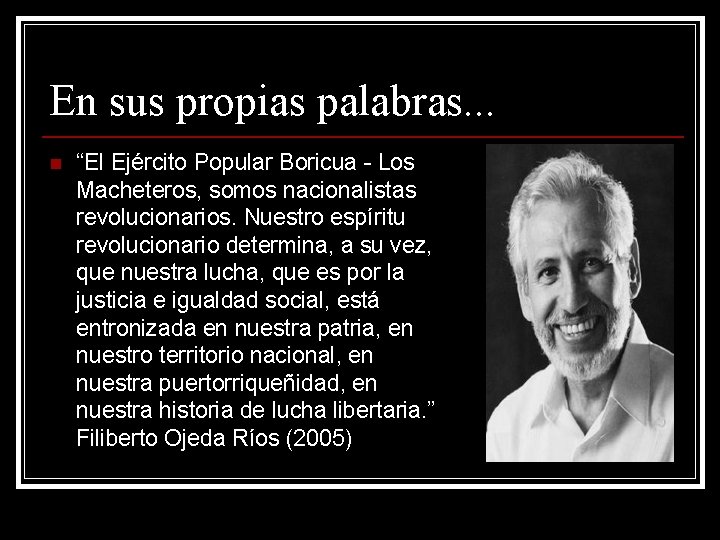 En sus propias palabras. . . n “El Ejército Popular Boricua - Los Macheteros,