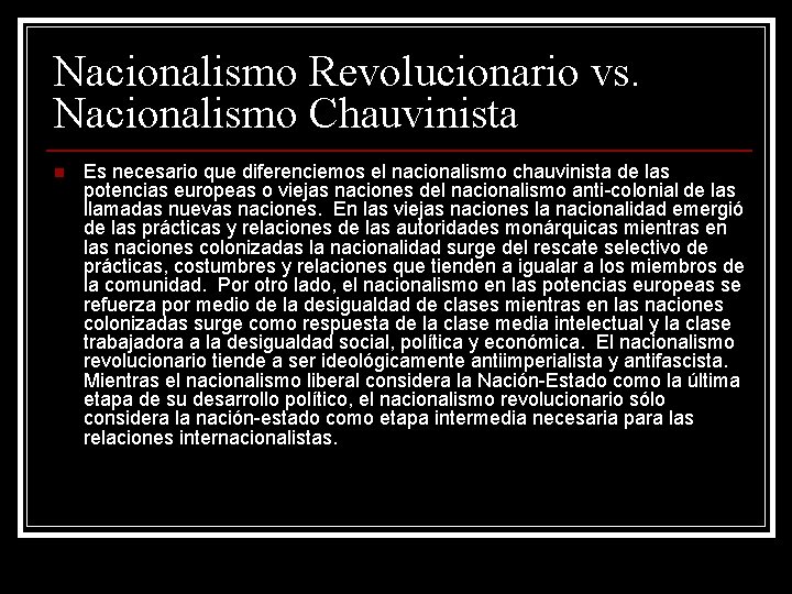 Nacionalismo Revolucionario vs. Nacionalismo Chauvinista n Es necesario que diferenciemos el nacionalismo chauvinista de
