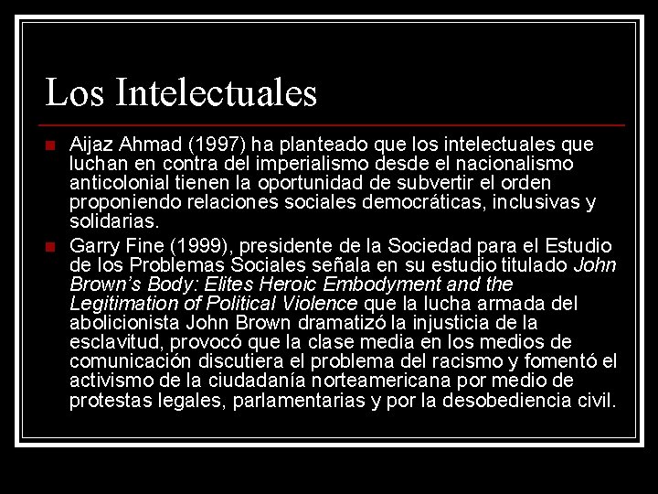 Los Intelectuales n n Aijaz Ahmad (1997) ha planteado que los intelectuales que luchan
