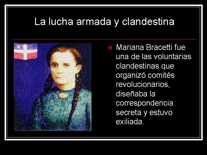 La lucha armada y clandestina n Mariana Bracetti fue una de las voluntarias clandestinas