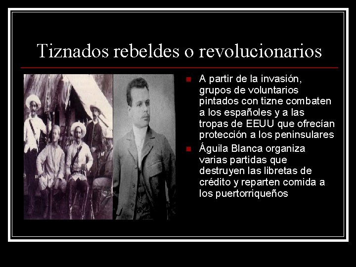 Tiznados rebeldes o revolucionarios n n A partir de la invasión, grupos de voluntarios