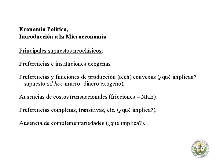 Economía Política, Introducción a la Microeconomía Principales supuestos neoclásicos: Preferencias e instituciones exógenas. Preferencias