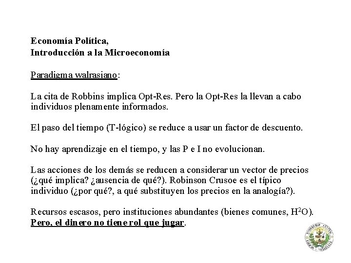 Economía Política, Introducción a la Microeconomía Paradigma walrasiano: La cita de Robbins implica Opt-Res.