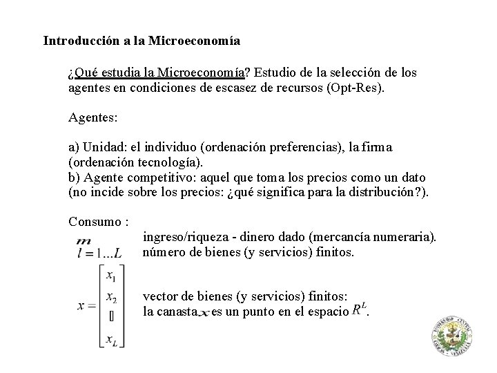 Introducción a la Microeconomía ¿Qué estudia la Microeconomía? Estudio de la selección de los