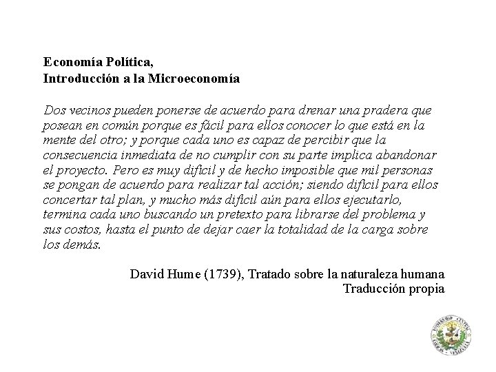 Economía Política, Introducción a la Microeconomía Dos vecinos pueden ponerse de acuerdo para drenar